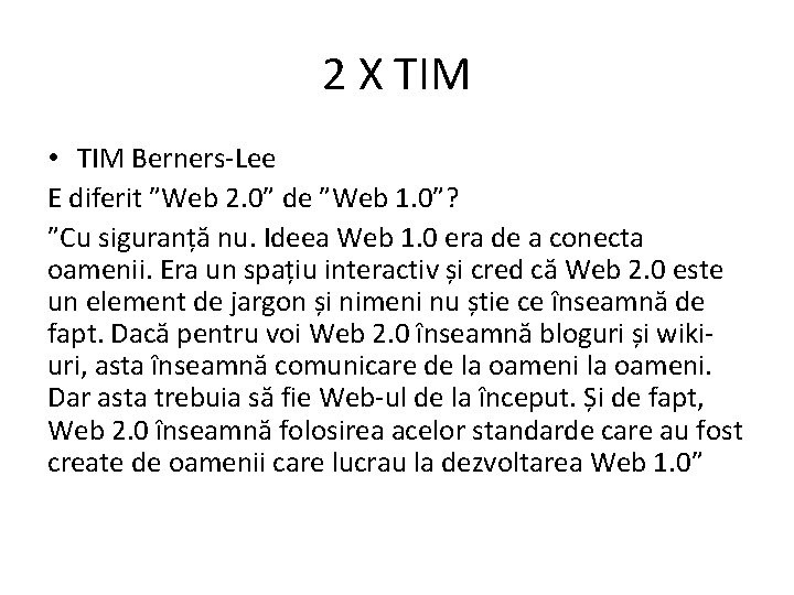 2 X TIM • TIM Berners-Lee E diferit ”Web 2. 0” de ”Web 1.