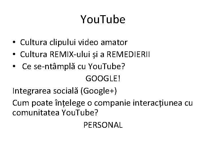 You. Tube • Cultura clipului video amator • Cultura REMIX-ului și a REMEDIERII •