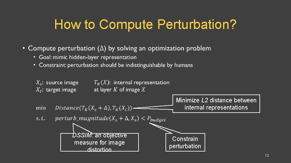 How to Compute Perturbation? • Minimize L 2 distance between internal representations DSSIM: an