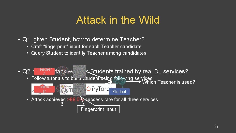 Attack in the Wild • Q 1: given Student, how to determine Teacher? •