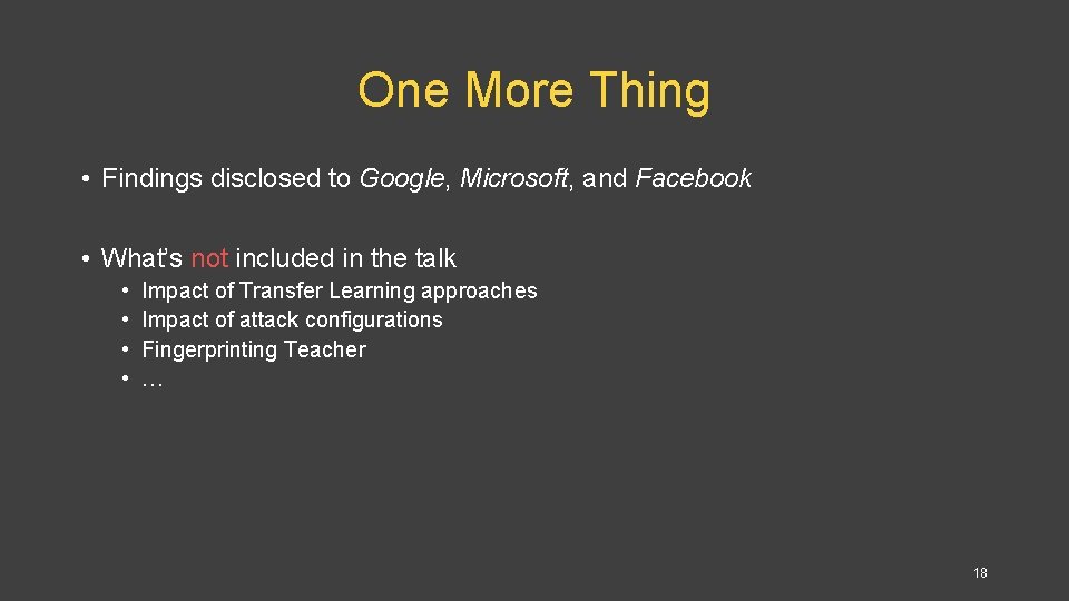 One More Thing • Findings disclosed to Google, Microsoft, and Facebook • What’s not