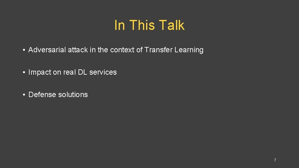 In This Talk • Adversarial attack in the context of Transfer Learning • Impact
