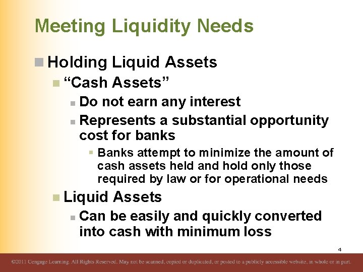 Meeting Liquidity Needs n Holding Liquid Assets n “Cash Assets” n Do not earn