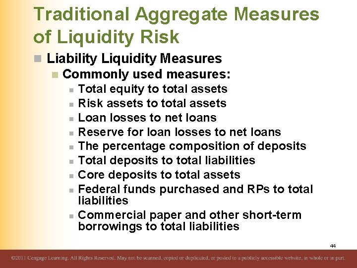 Traditional Aggregate Measures of Liquidity Risk n Liability Liquidity Measures n Commonly used measures:
