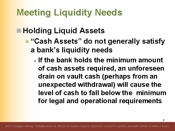 Meeting Liquidity Needs n Holding Liquid Assets n “Cash Assets” do not generally satisfy