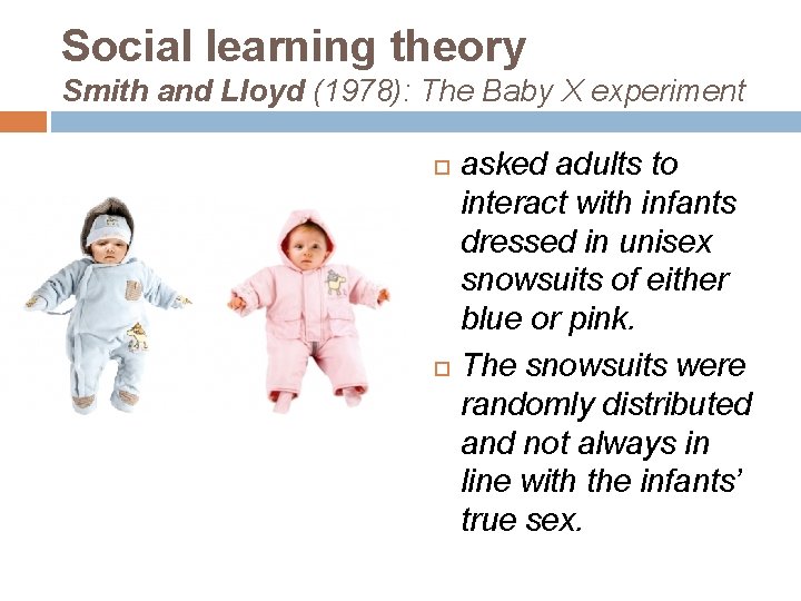 Social learning theory Smith and Lloyd (1978): The Baby X experiment asked adults to