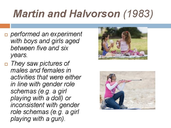 Martin and Halvorson (1983) performed an experiment with boys and girls aged between five