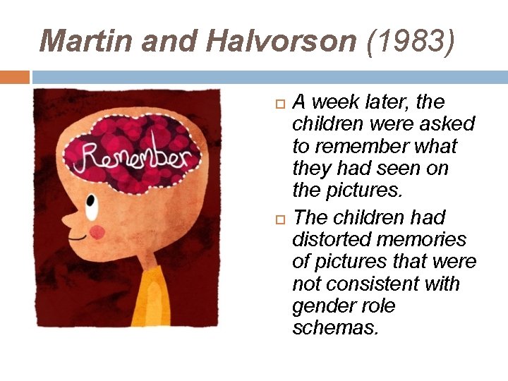 Martin and Halvorson (1983) A week later, the children were asked to remember what