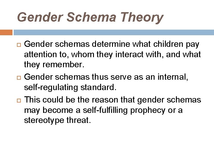 Gender Schema Theory Gender schemas determine what children pay attention to, whom they interact