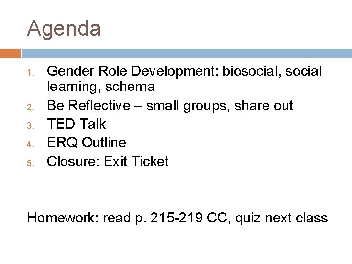 Agenda 1. 2. 3. 4. 5. Gender Role Development: biosocial, social learning, schema Be