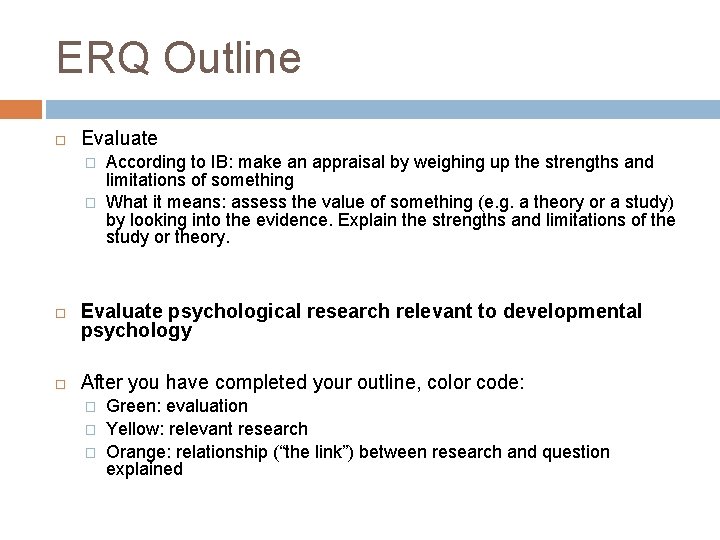 ERQ Outline Evaluate � � According to IB: make an appraisal by weighing up