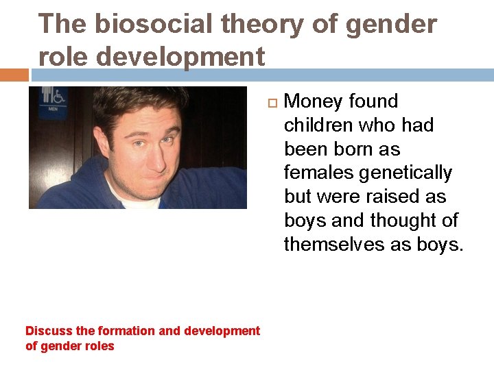 The biosocial theory of gender role development Discuss the formation and development of gender