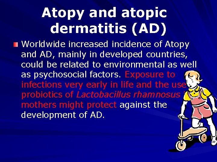 Atopy and atopic dermatitis (AD) Worldwide increased incidence of Atopy and AD, mainly in