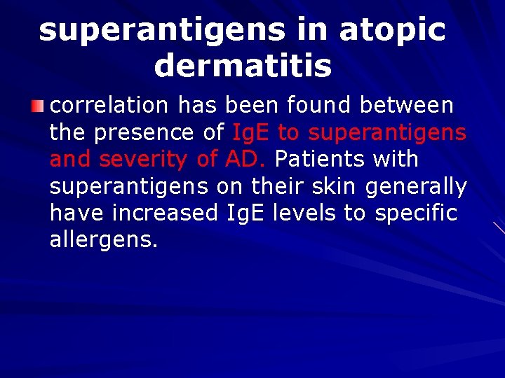 superantigens in atopic dermatitis correlation has been found between the presence of Ig. E