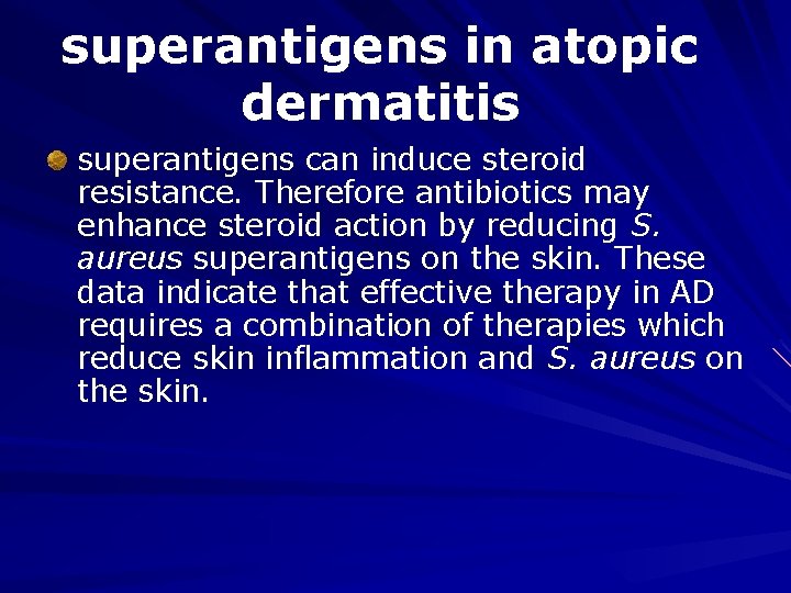 superantigens in atopic dermatitis superantigens can induce steroid resistance. Therefore antibiotics may enhance steroid