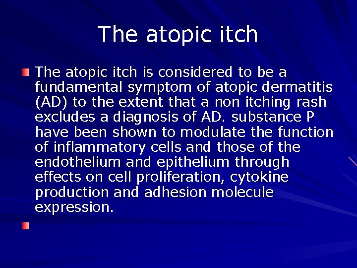 The atopic itch is considered to be a fundamental symptom of atopic dermatitis (AD)