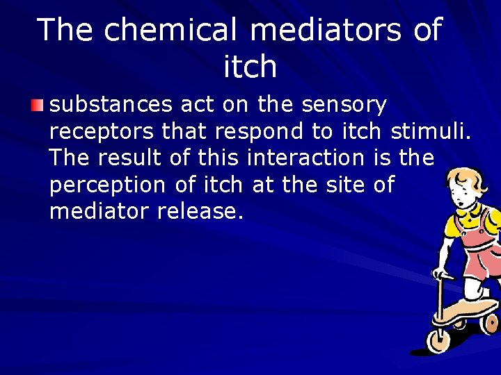 The chemical mediators of itch substances act on the sensory receptors that respond to