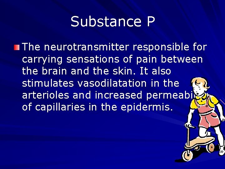 Substance P The neurotransmitter responsible for carrying sensations of pain between the brain and