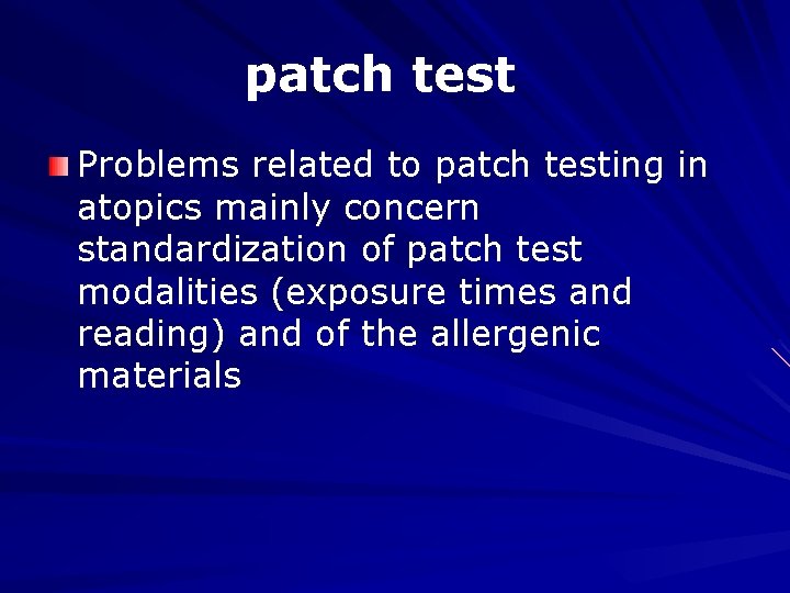 patch test Problems related to patch testing in atopics mainly concern standardization of patch