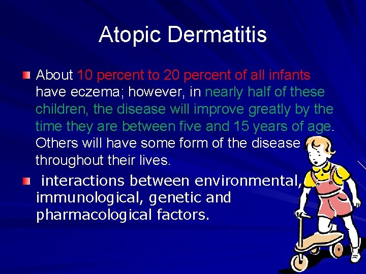Atopic Dermatitis About 10 percent to 20 percent of all infants have eczema; however,