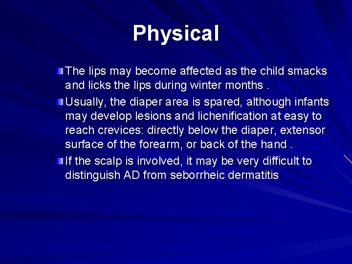 Physical The lips may become affected as the child smacks and licks the lips