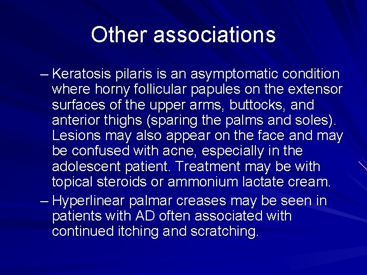 Other associations – Keratosis pilaris is an asymptomatic condition where horny follicular papules on