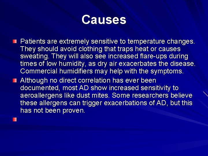 Causes Patients are extremely sensitive to temperature changes. They should avoid clothing that traps