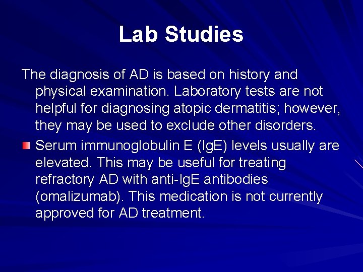 Lab Studies The diagnosis of AD is based on history and physical examination. Laboratory