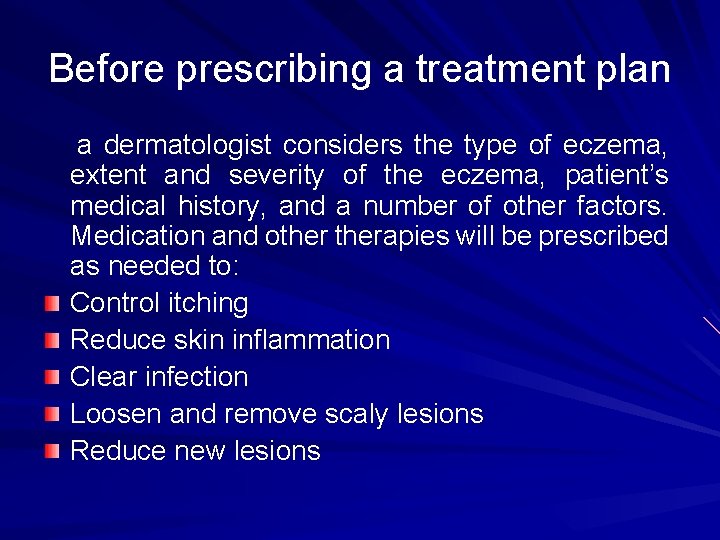 Before prescribing a treatment plan a dermatologist considers the type of eczema, extent and