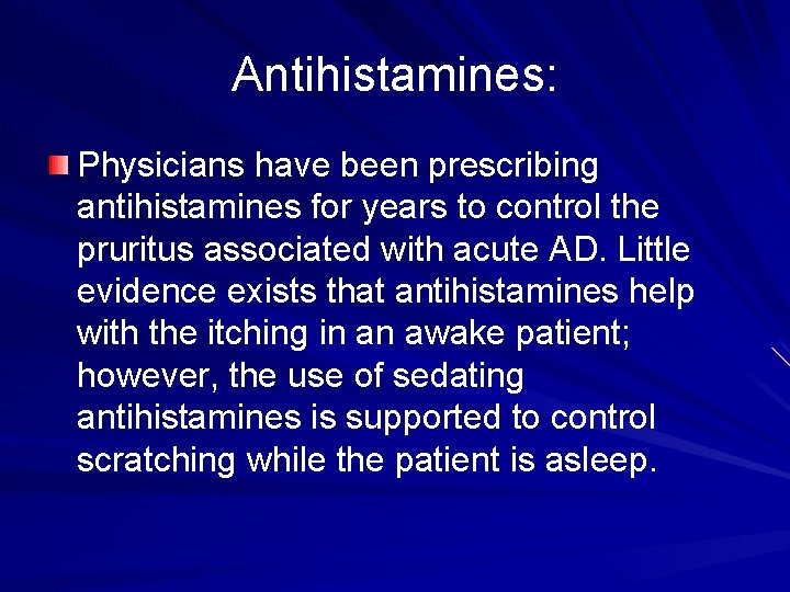 Antihistamines: Physicians have been prescribing antihistamines for years to control the pruritus associated with