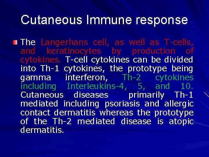 Cutaneous Immune response The Langerhans cell, as well as T-cells, and keratinocytes by production