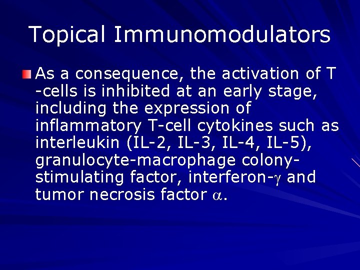 Topical Immunomodulators As a consequence, the activation of T -cells is inhibited at an