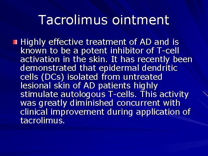 Tacrolimus ointment Highly effective treatment of AD and is known to be a potent