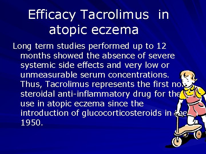 Efficacy Tacrolimus in atopic eczema Long term studies performed up to 12 months showed