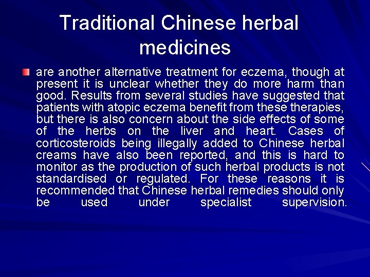 Traditional Chinese herbal medicines are another alternative treatment for eczema, though at present it