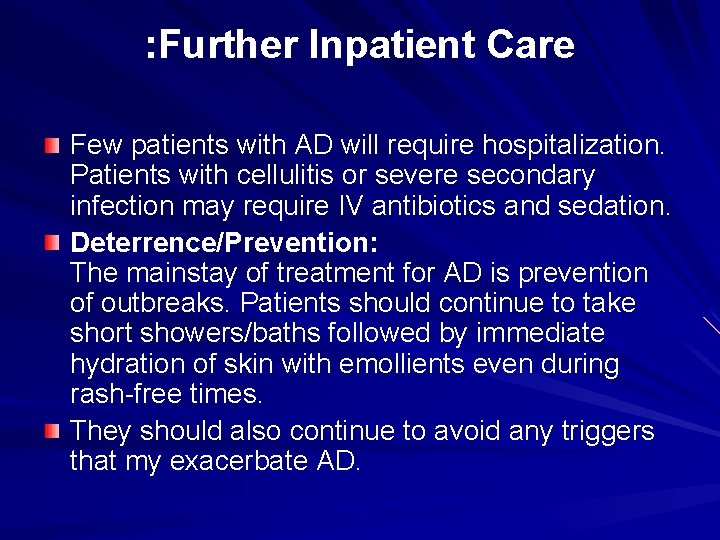 : Further Inpatient Care Few patients with AD will require hospitalization. Patients with cellulitis