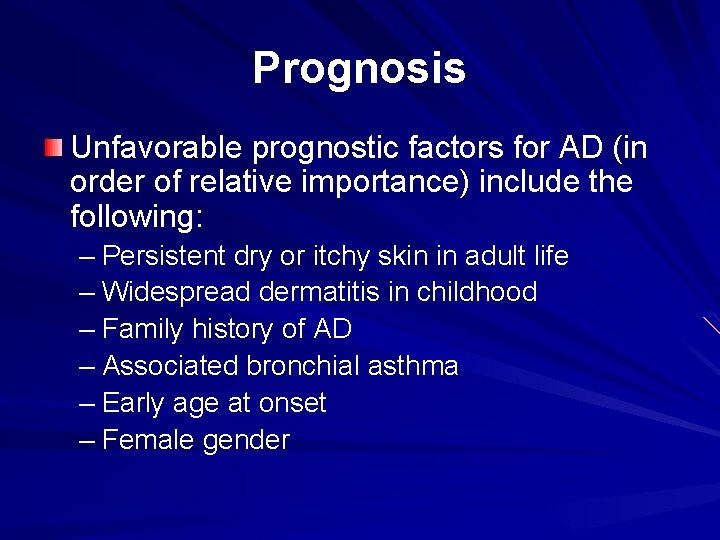 Prognosis Unfavorable prognostic factors for AD (in order of relative importance) include the following: