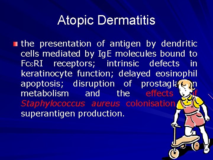Atopic Dermatitis the presentation of antigen by dendritic cells mediated by Ig. E molecules