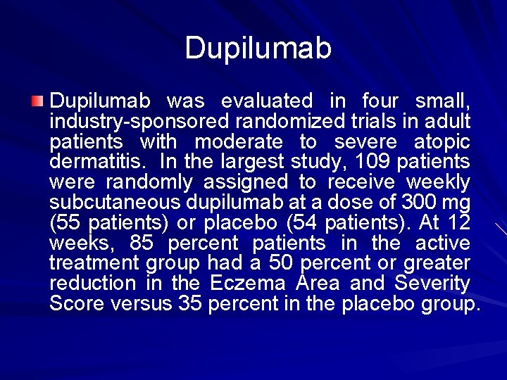  Dupilumab was evaluated in four small, industry-sponsored randomized trials in adult patients with