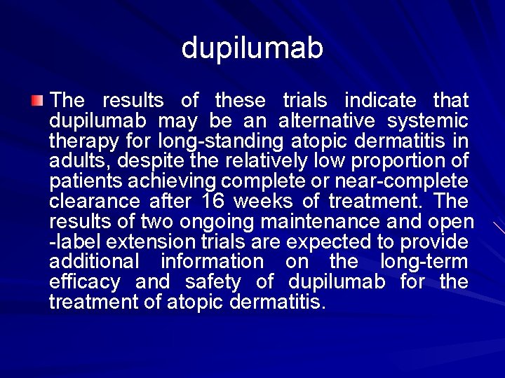 dupilumab The results of these trials indicate that dupilumab may be an alternative systemic