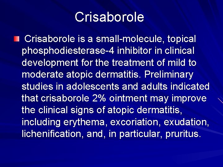 Crisaborole is a small-molecule, topical phosphodiesterase-4 inhibitor in clinical development for the treatment of
