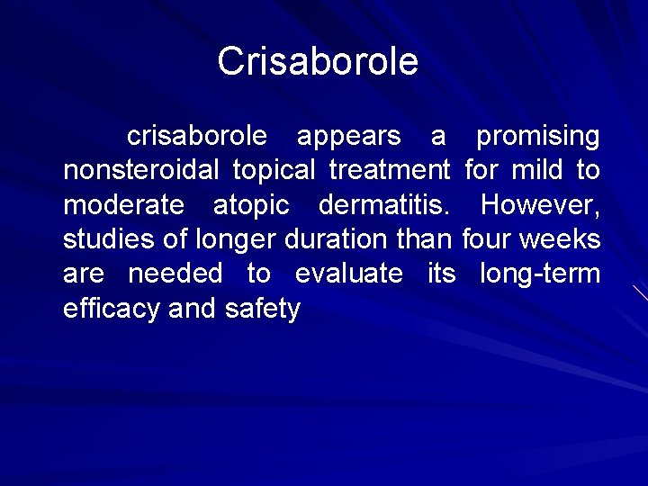 Crisaborole crisaborole appears a promising nonsteroidal topical treatment for mild to moderate atopic dermatitis.