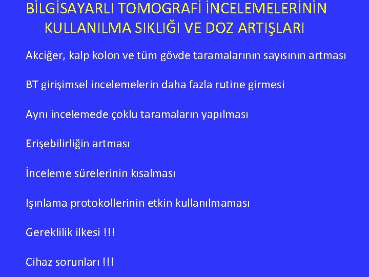 BİLGİSAYARLI TOMOGRAFİ İNCELEMELERİNİN KULLANILMA SIKLIĞI VE DOZ ARTIŞLARI Akciğer, kalp kolon ve tüm gövde