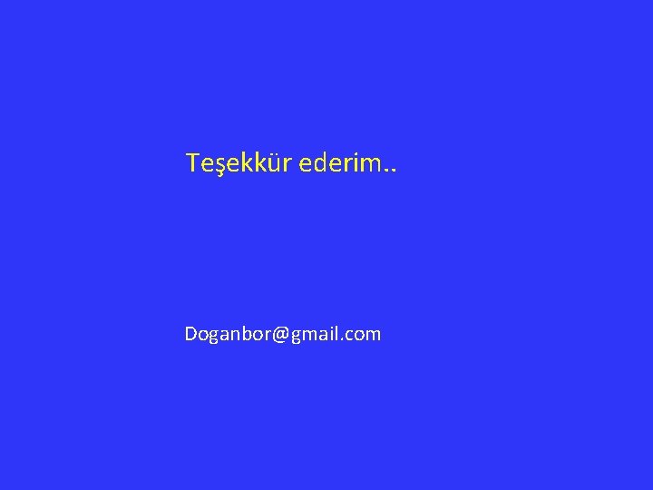 Teşekkür ederim. . Doganbor@gmail. com 