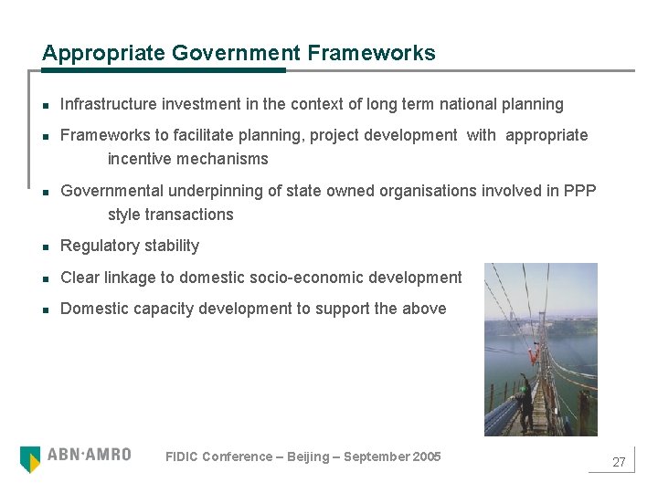 Appropriate Government Frameworks n n n Infrastructure investment in the context of long term