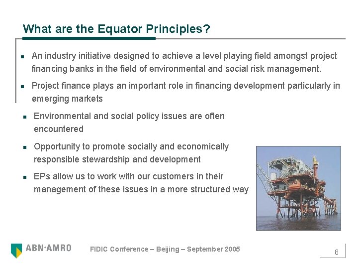 What are the Equator Principles? n n n An industry initiative designed to achieve