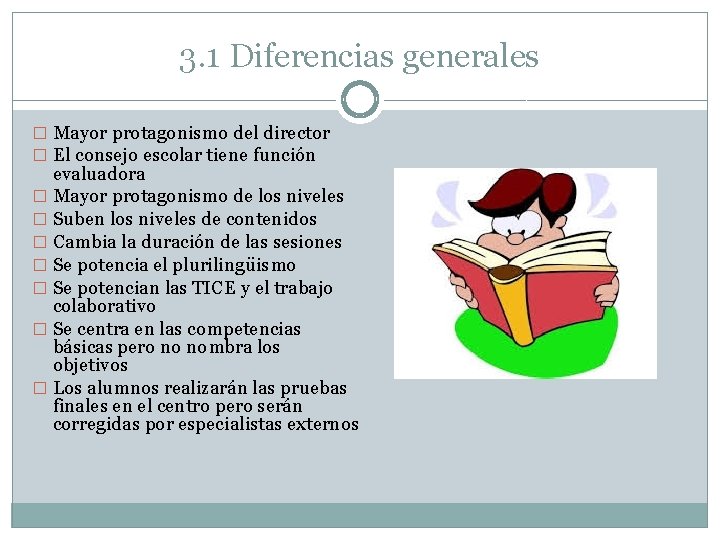 3. 1 Diferencias generales � Mayor protagonismo del director � El consejo escolar tiene