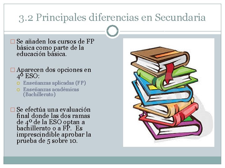 3. 2 Principales diferencias en Secundaria � Se añaden los cursos de FP básica