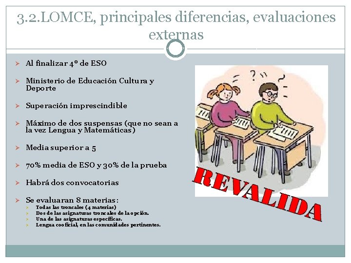 3. 2. LOMCE, principales diferencias, evaluaciones externas Ø Al finalizar 4º de ESO Ø