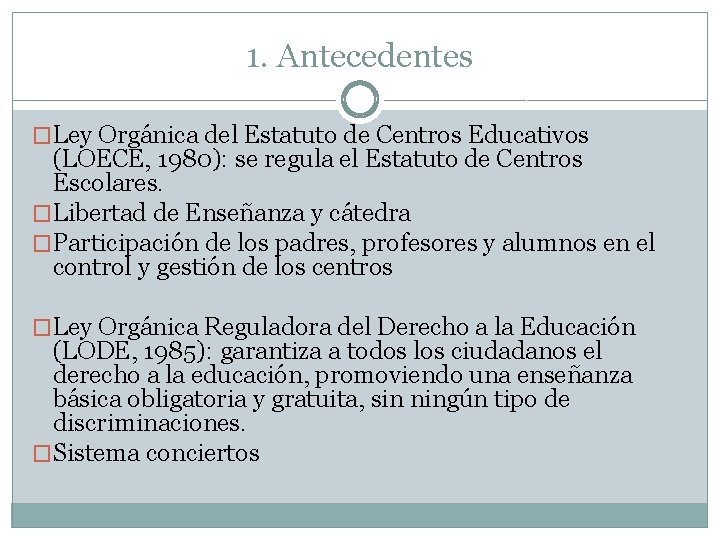 1. Antecedentes �Ley Orgánica del Estatuto de Centros Educativos (LOECE, 1980): se regula el